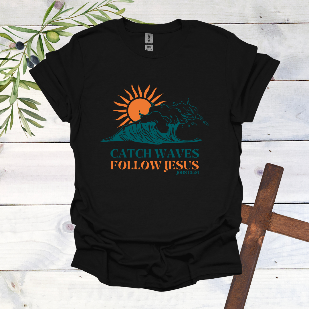 Catch Waves Follow Jesus T-Shirt