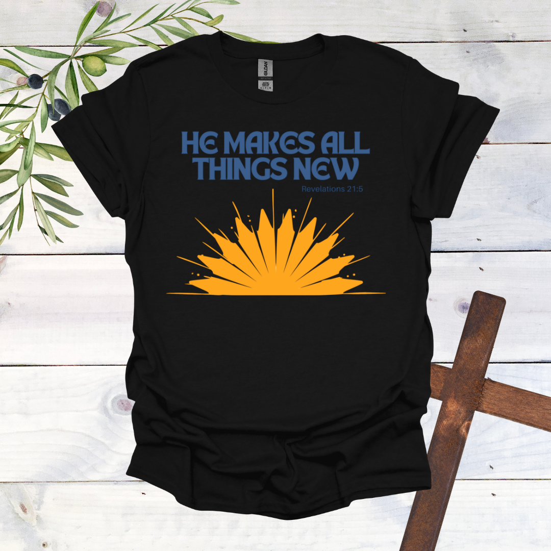 He Makes All Things New T-Shirt