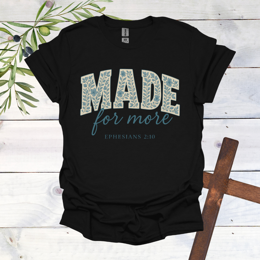 Made for More - Ephesians 2:10 - T-Shirt