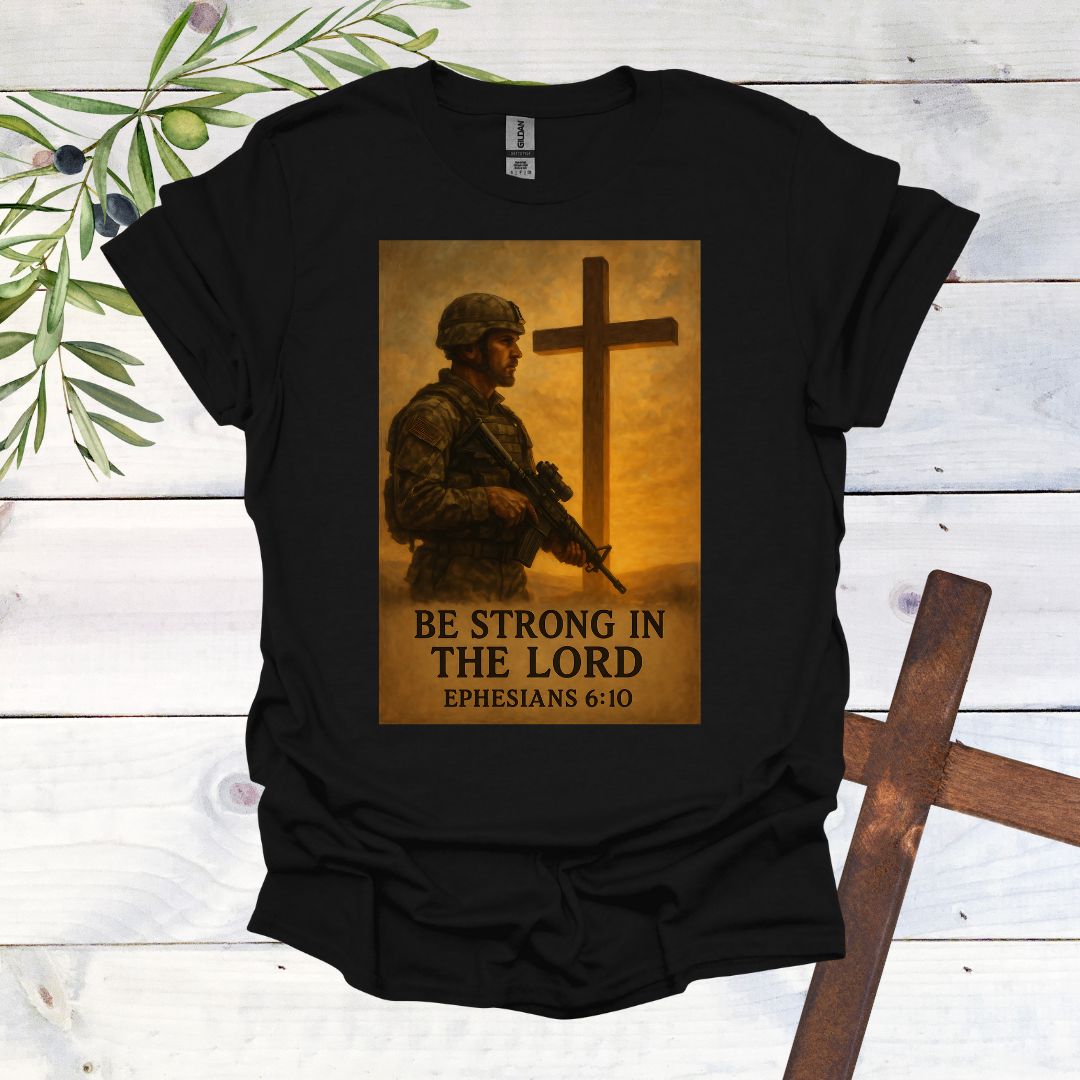 Be Strong in the Lord T-Shirt