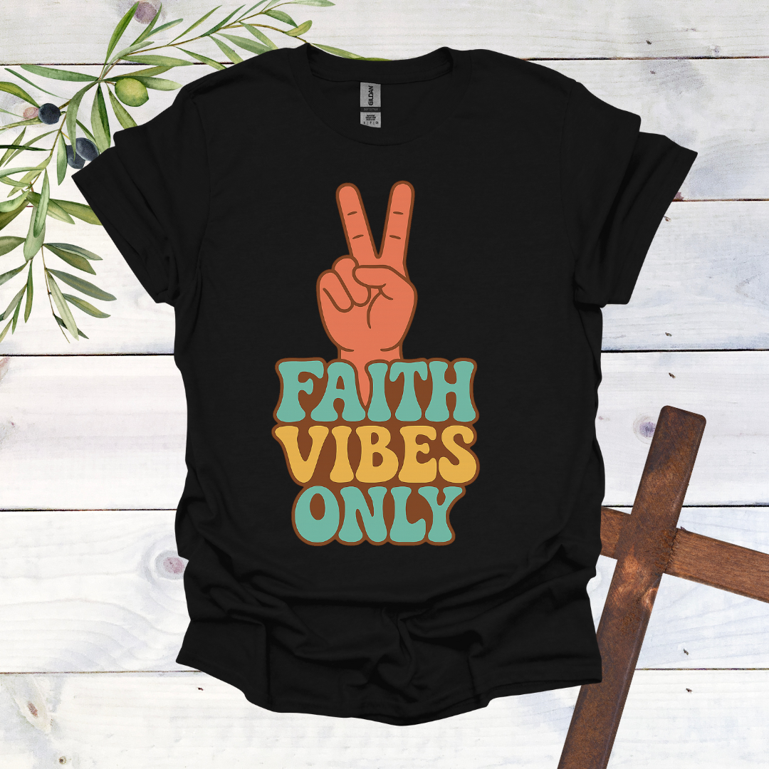 Faith Vibes Only T-Shirt