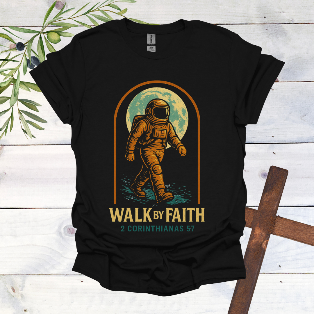Walk by Faith - Astronaut T-Shirt
