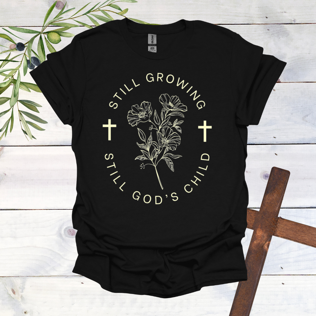 Still Growing Still God's Child T-Shirt