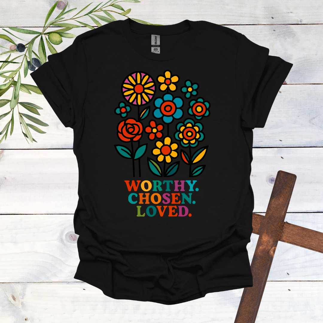 Worthy. Chosen. Loved. T-Shirt