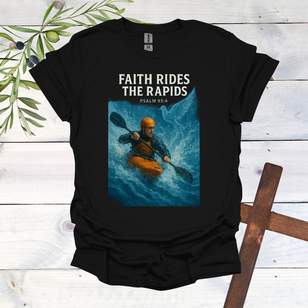 Faith Rides the Rapids - Psalms 93:4 - T-Shirt