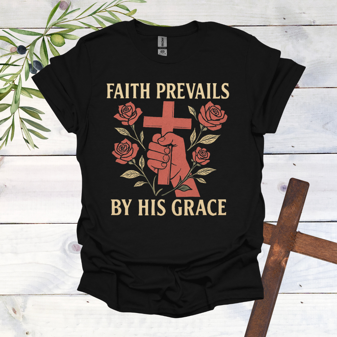 Faith Prevails by His Grace T-Shirt