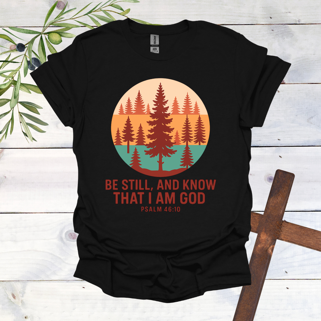 Be Still T-Shirt