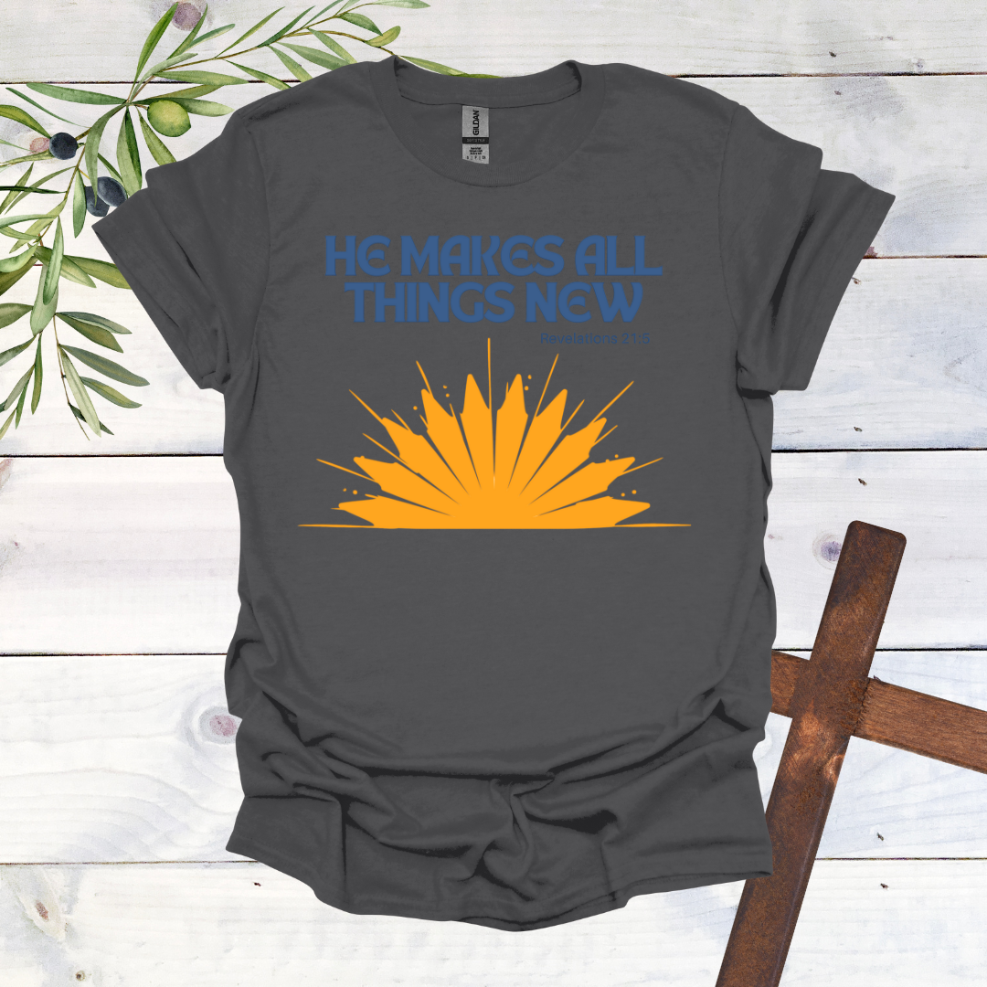 He Makes All Things New T-Shirt