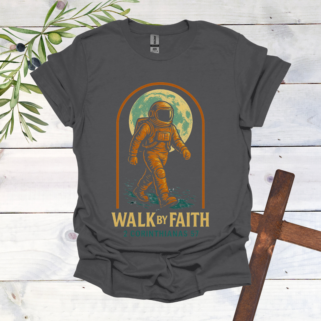 Walk by Faith - Astronaut T-Shirt