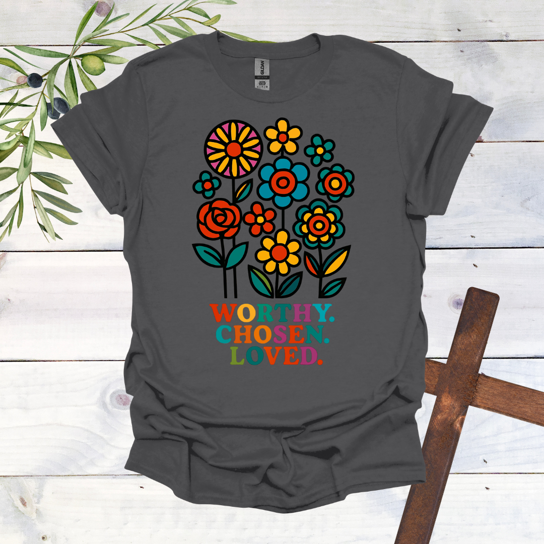 Worthy. Chosen. Loved. T-Shirt