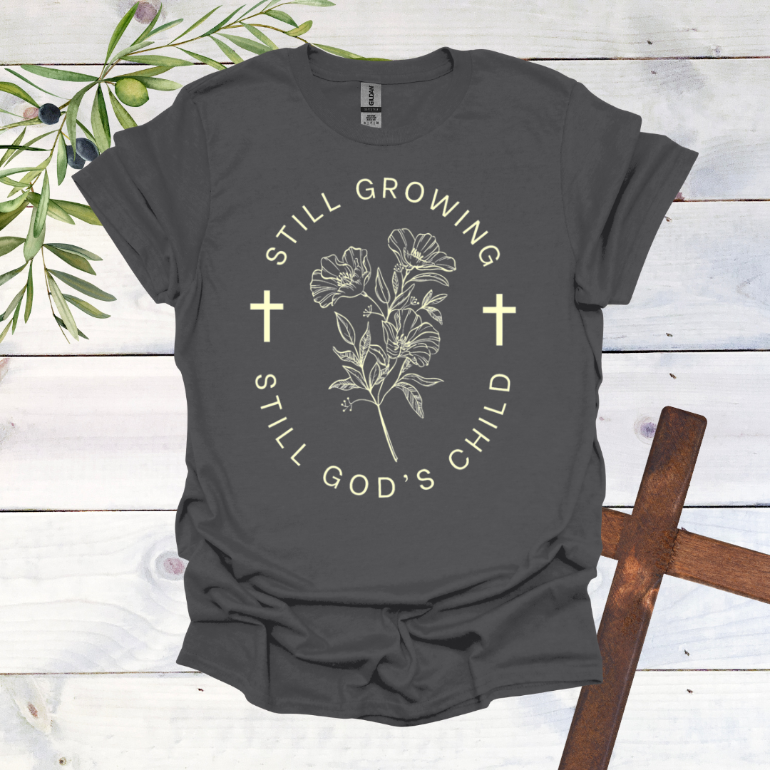 Still Growing Still God's Child T-Shirt