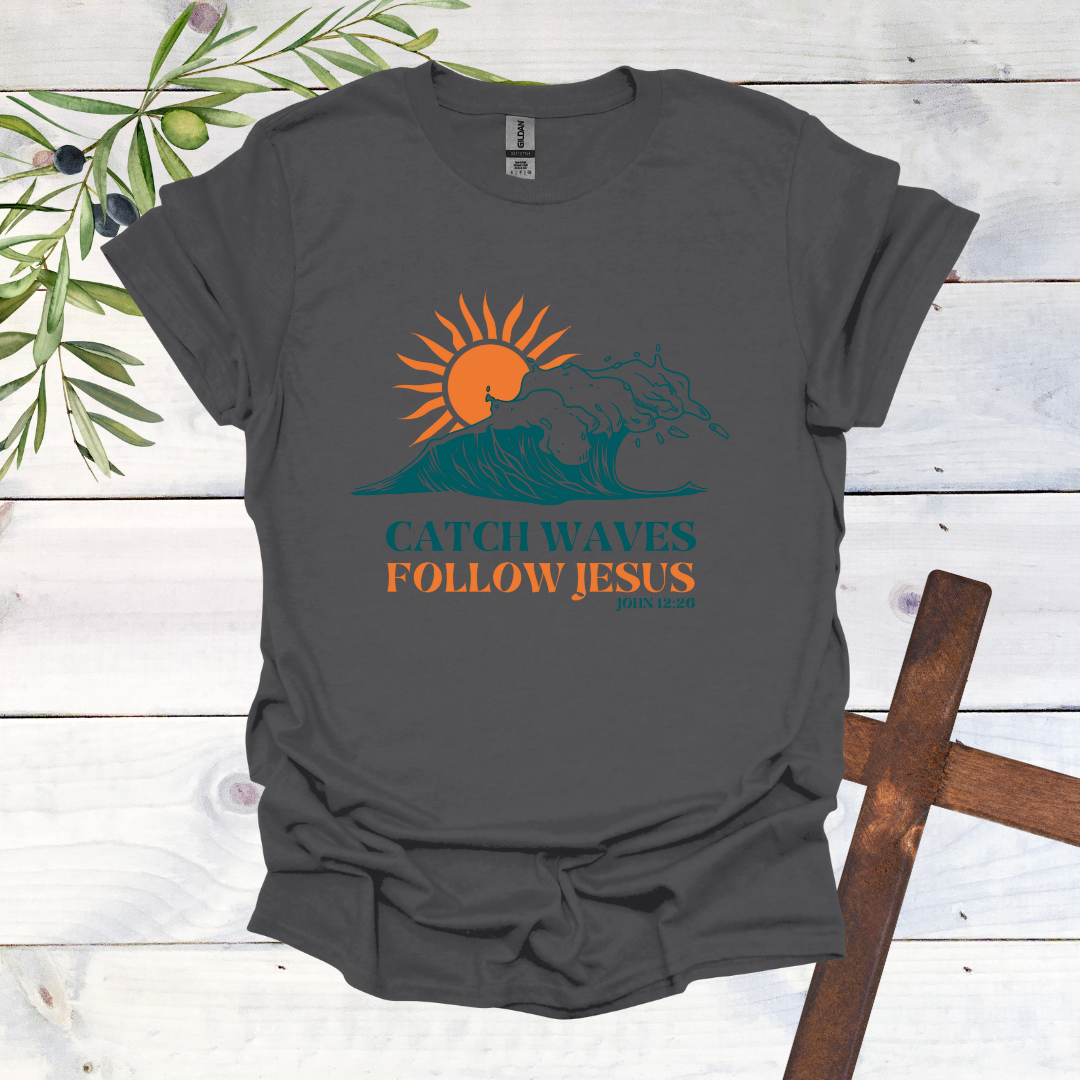 Catch Waves Follow Jesus T-Shirt