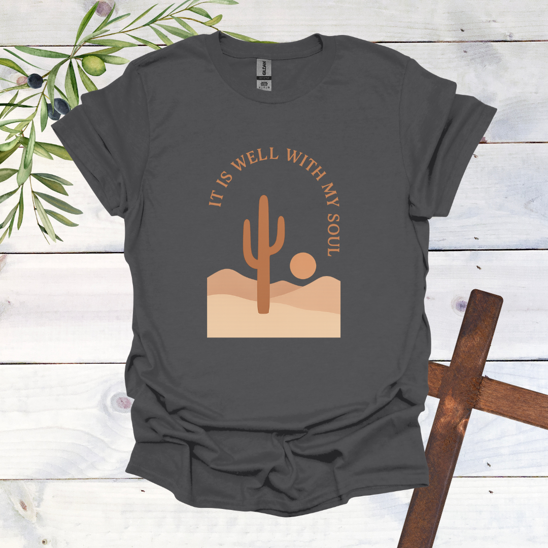 It is Well with My Soul - Cactus T-Shirt
