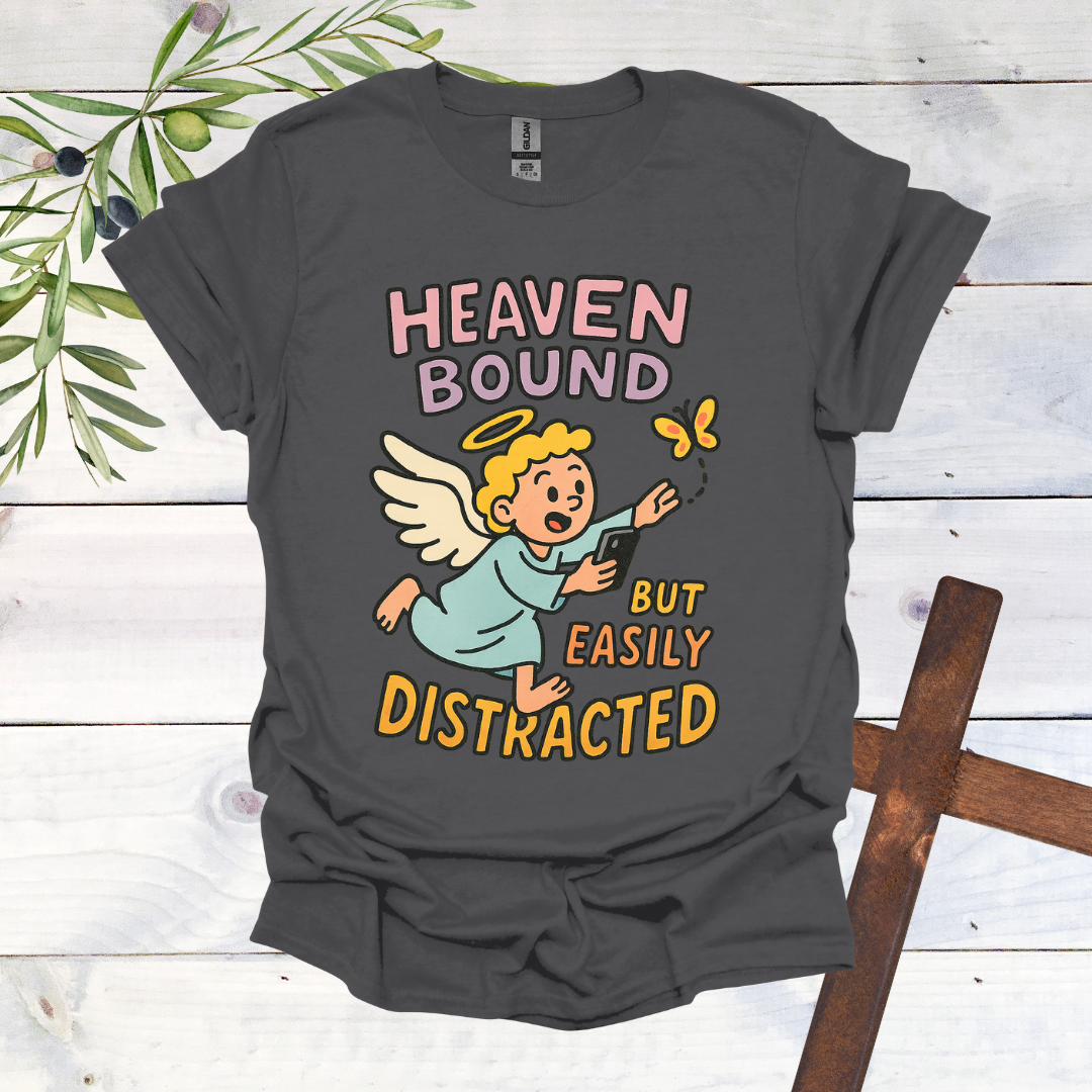 Heaven Bound But Easily Distracted T-Shirt
