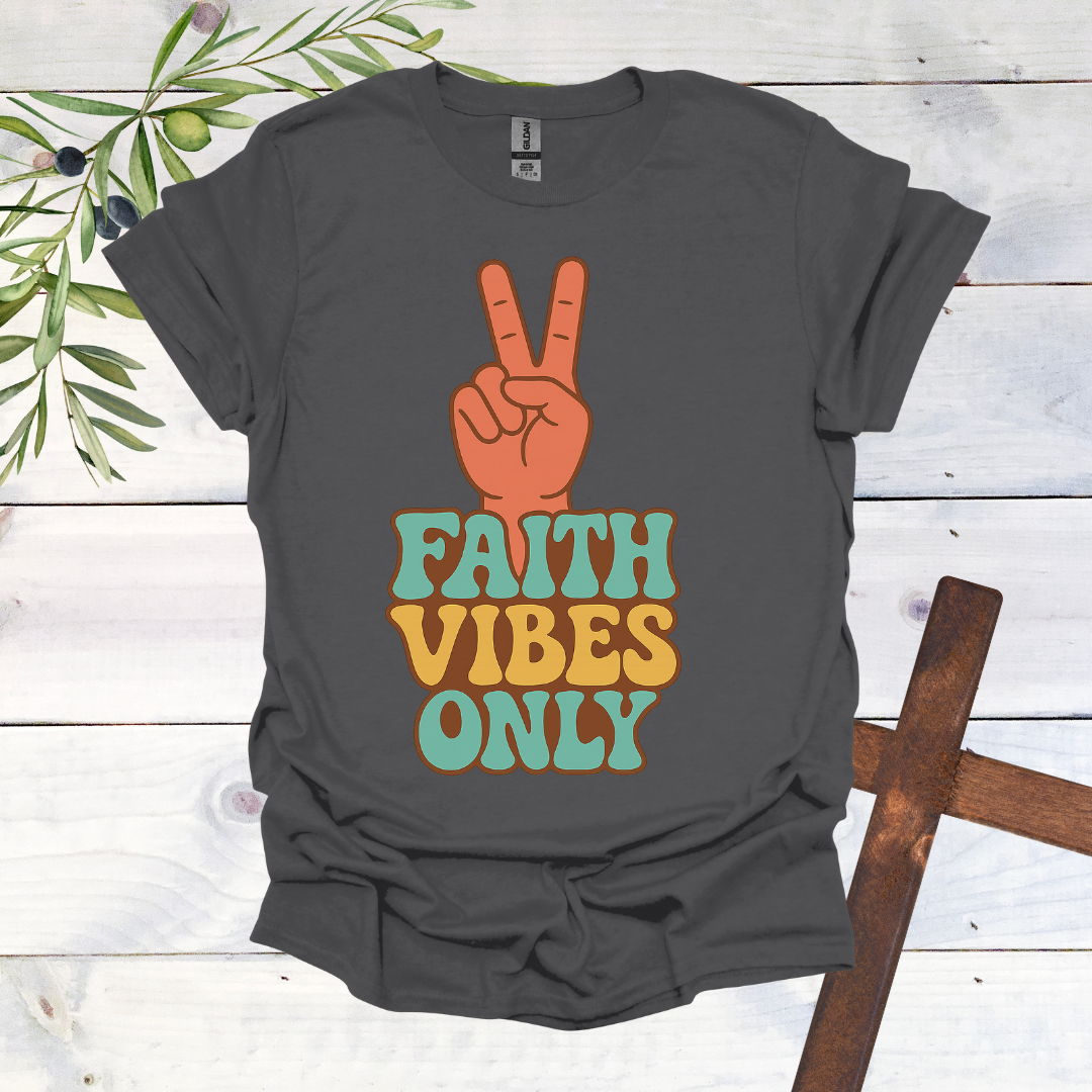 Faith Vibes Only T-Shirt