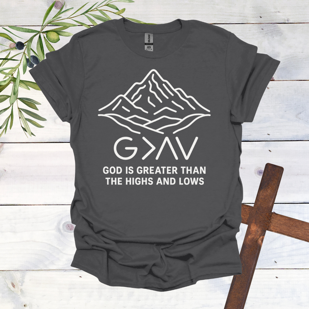 GOD is Greater than the Highs and Lows T-Shirt