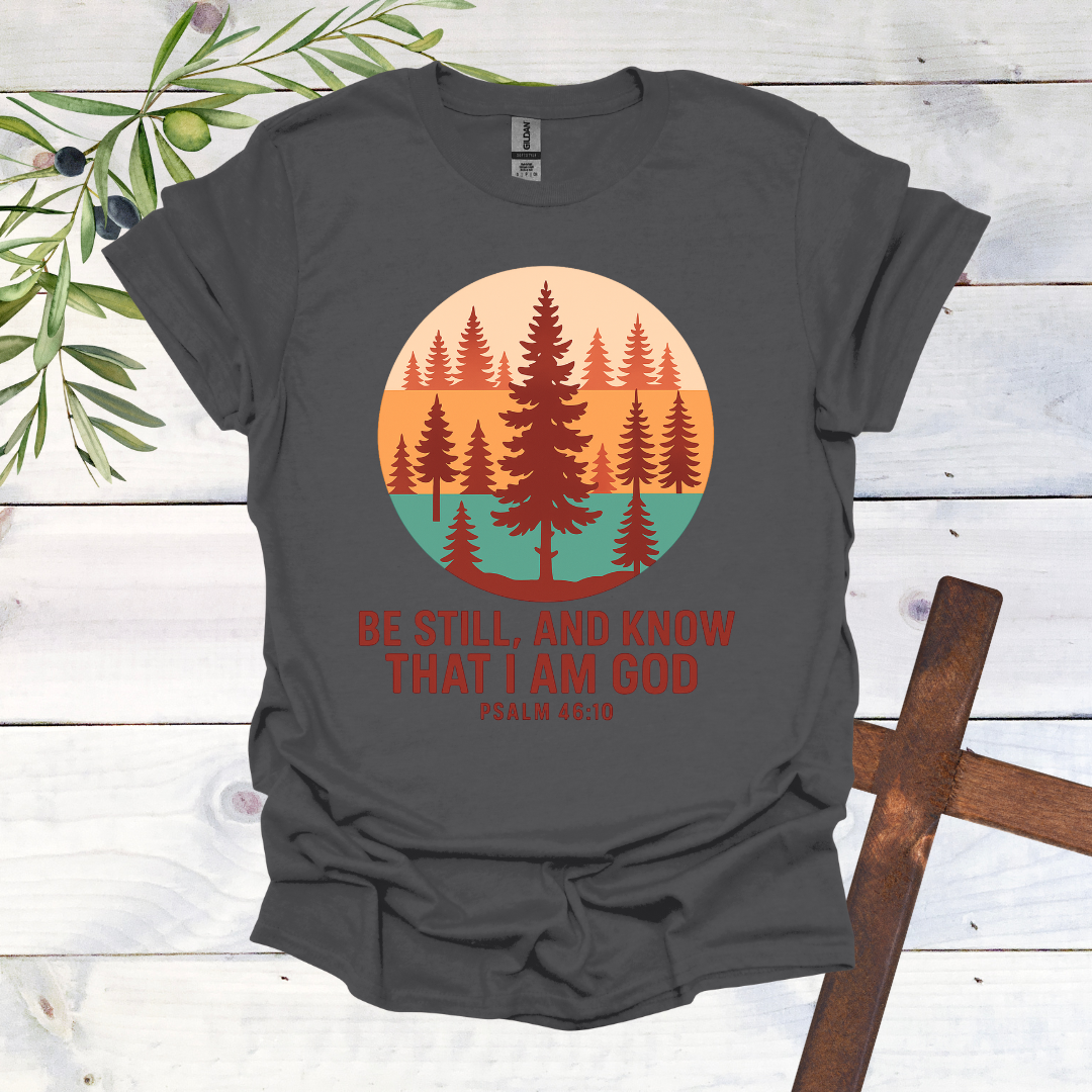 Be Still T-Shirt