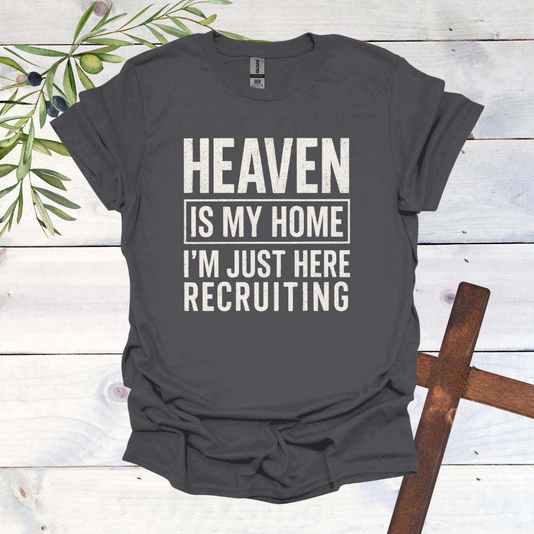 HEAVEN is my Home | I'm Just Here Recruiting T-Shirt