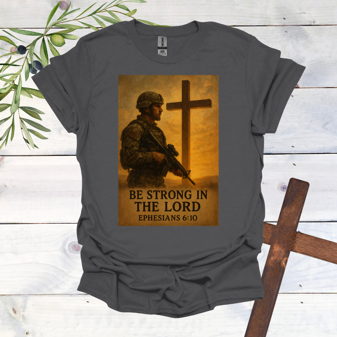 Be Strong in the Lord T-Shirt