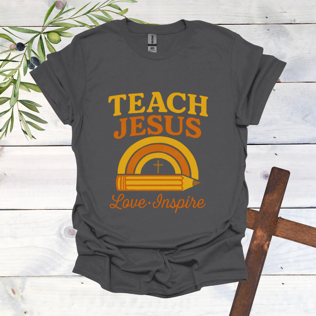 Teach Jesus Love Inspire T-Shirt