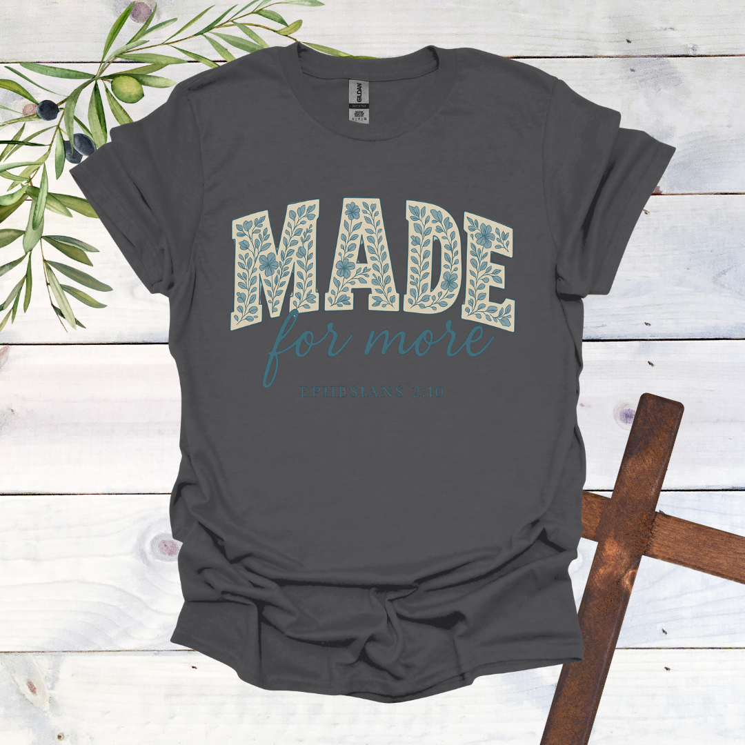 Made for More - Ephesians 2:10 - T-Shirt