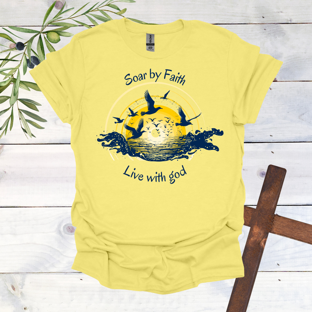 Soar by Faith Live with God T-Shirt