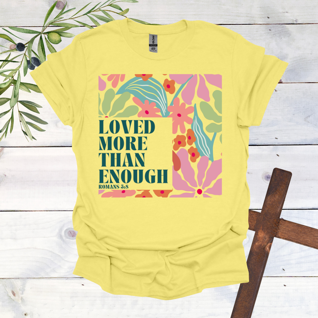 Loved More than Enough T-Shirt