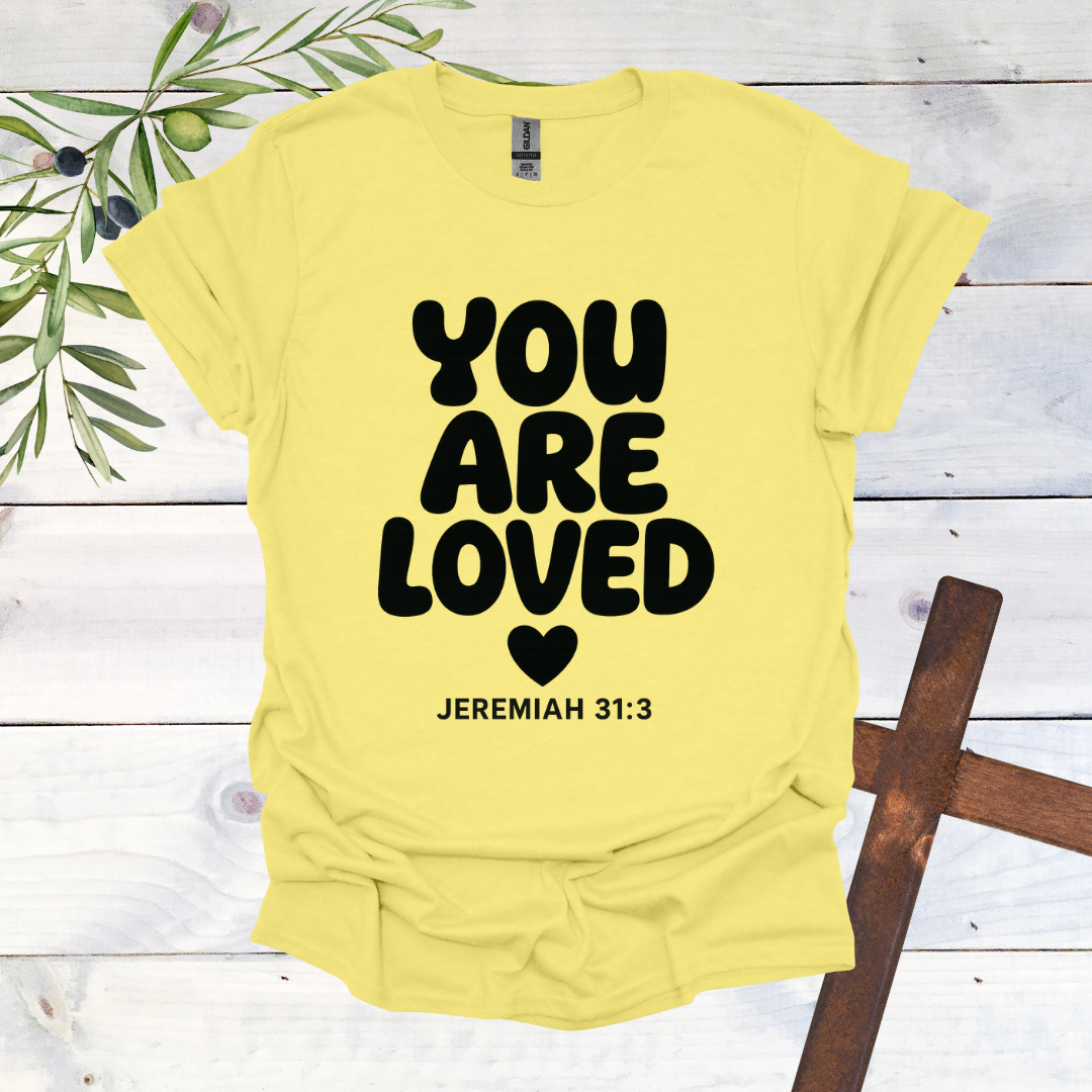 You Are Loved - Jeremiah 31:3 - T-Shirt