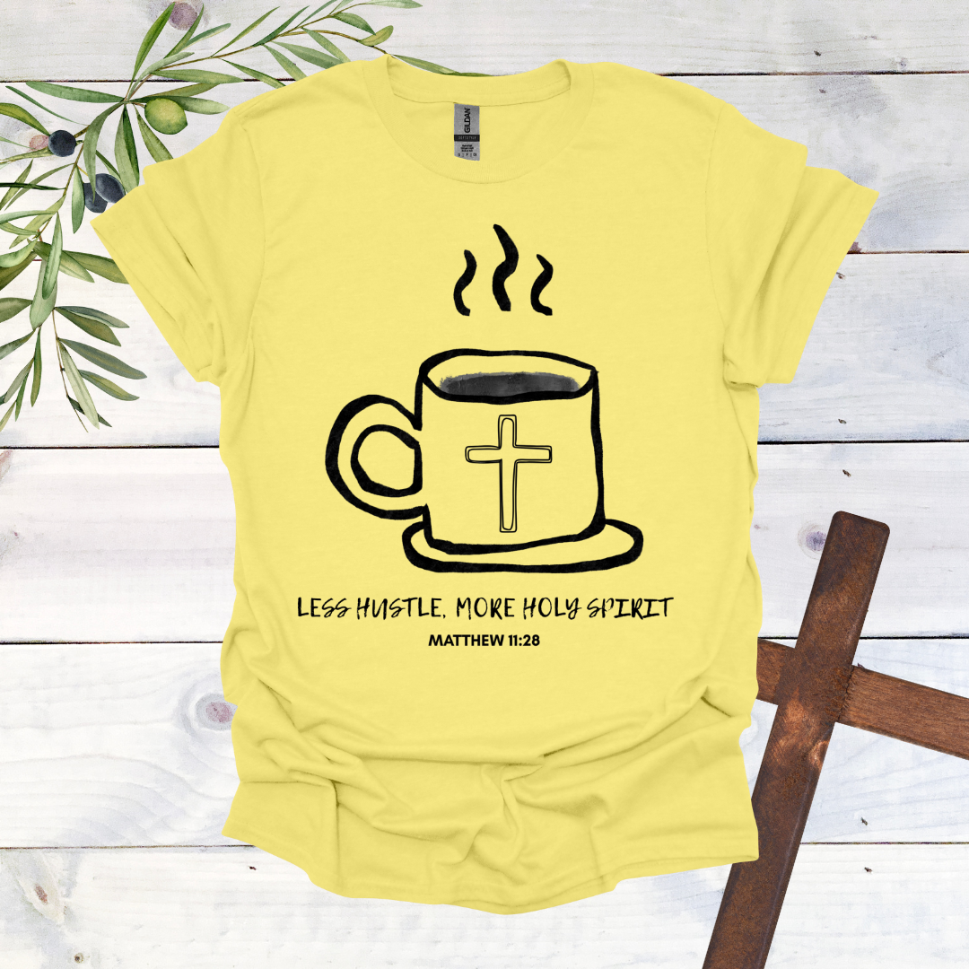Less Hustle, More Holy Spirit T-Shirt