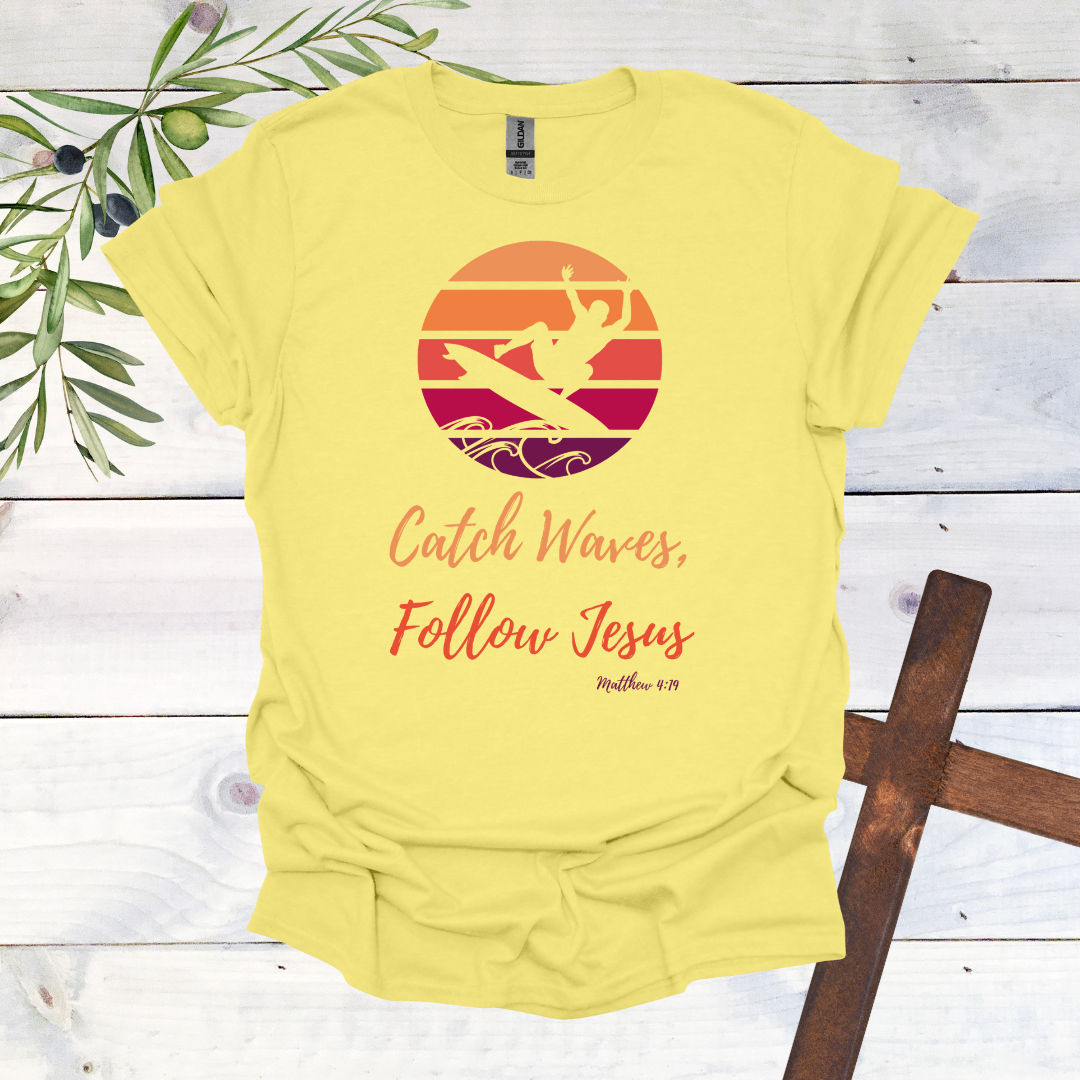 Catch Waves Follow Jesus Matthew 4:19 T-Shirt