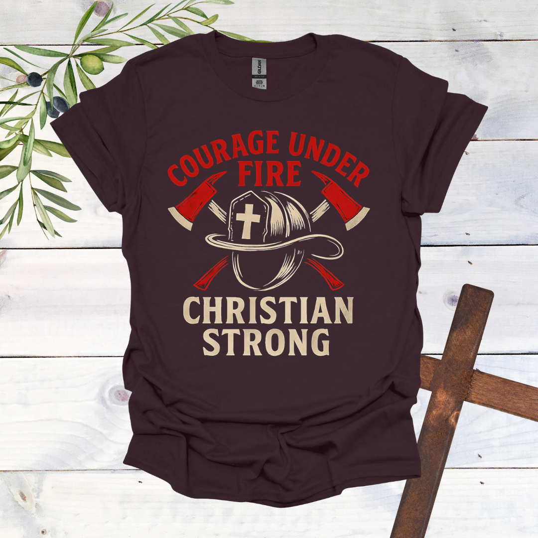 Courage Under Fire Christian Strong T-Shirt