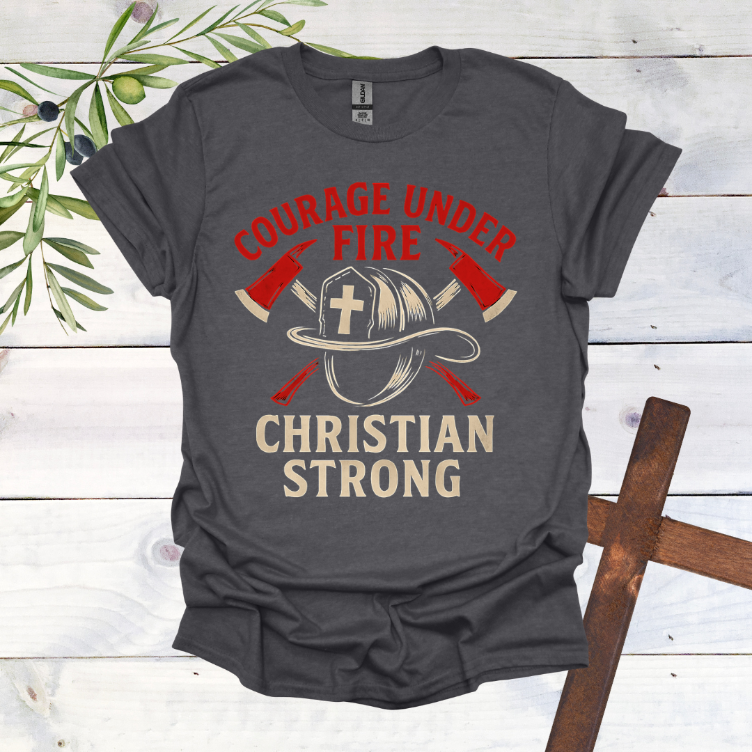 Courage Under Fire Christian Strong T-Shirt