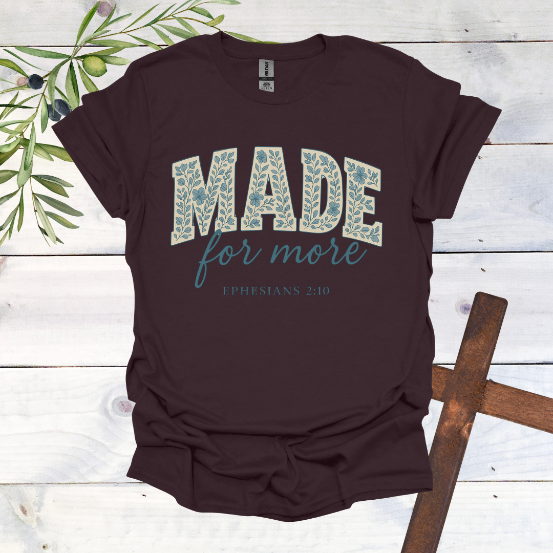 Made for More - Ephesians 2:10 - T-Shirt