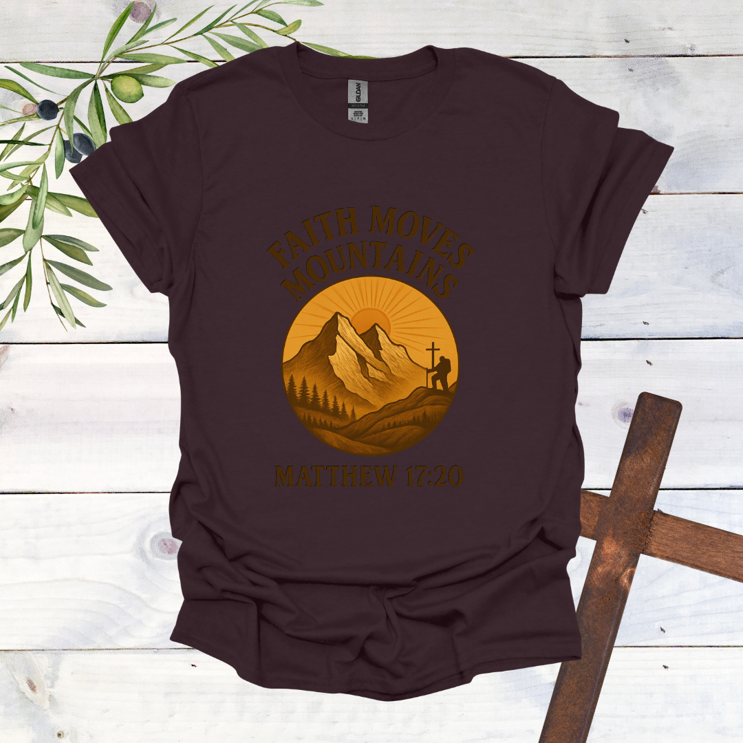 Faith Can Move Mountains - Matthew 17:20 T-Shirt