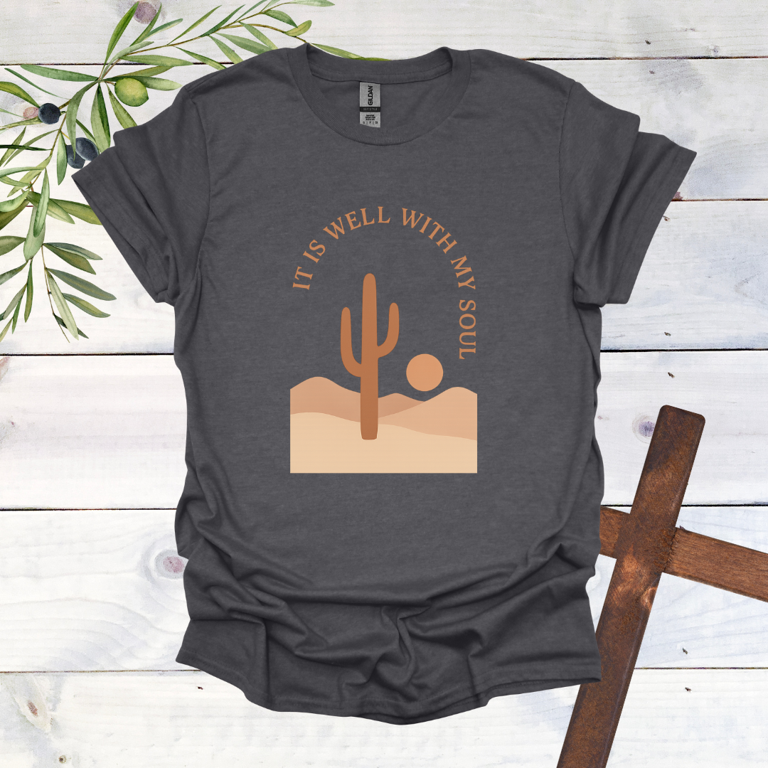 It is Well with My Soul - Cactus T-Shirt