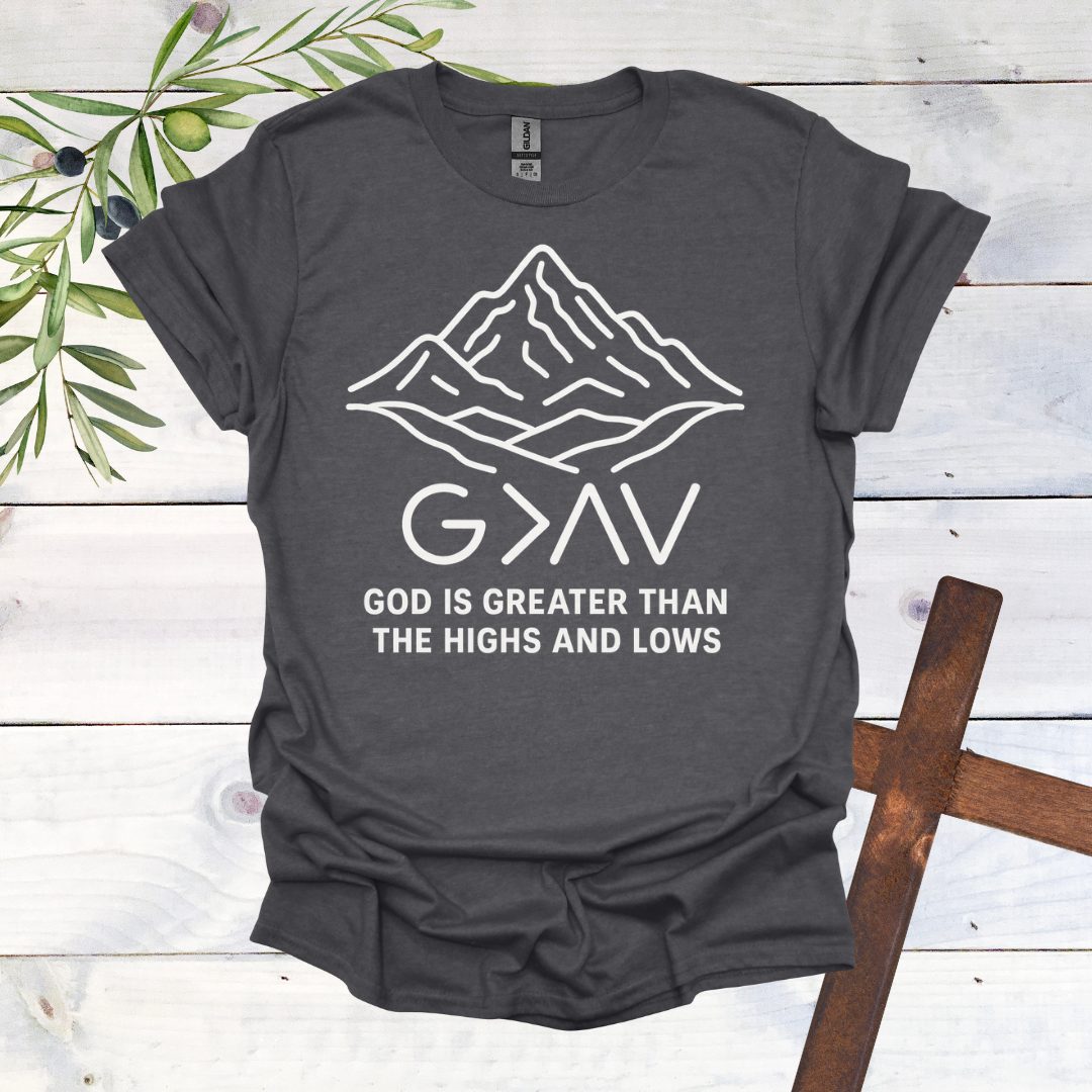 GOD is Greater than the Highs and Lows T-Shirt