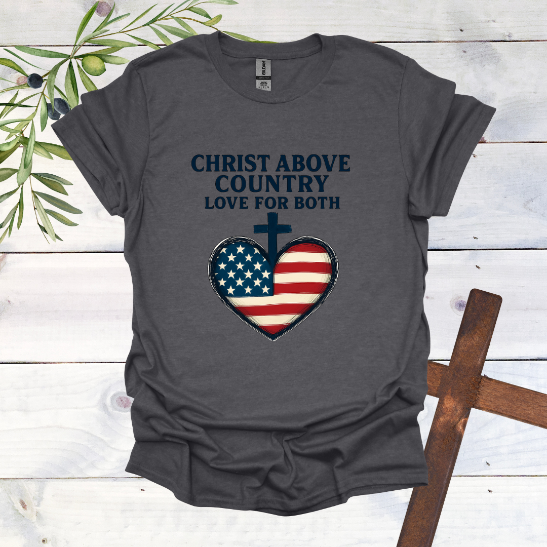 Christ Above Country Love for Both - T-Shirt