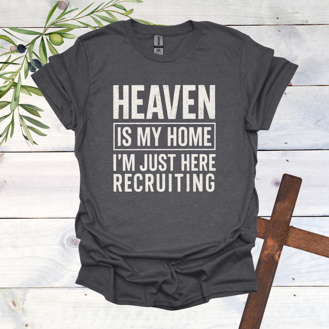 HEAVEN is my Home | I'm Just Here Recruiting T-Shirt
