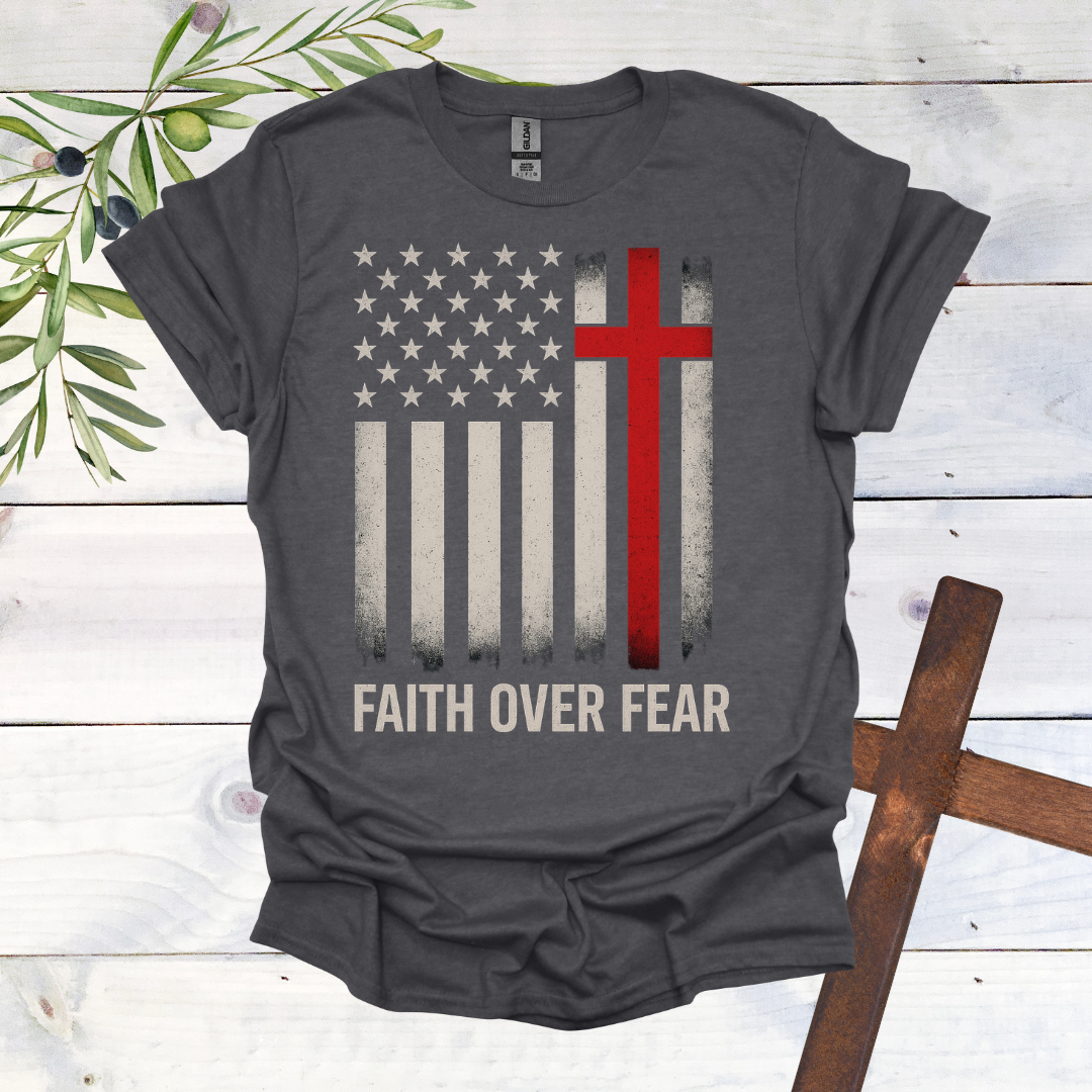 Faith Over Fear American T-Shirt