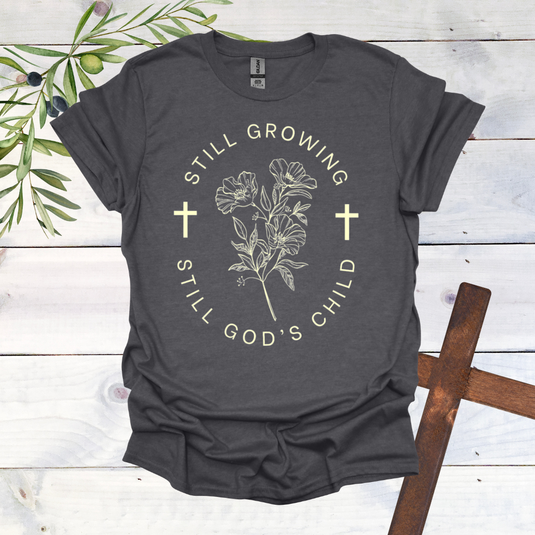 Still Growing Still God's Child T-Shirt
