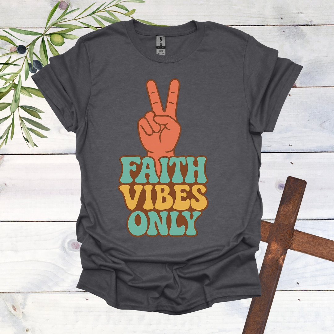 Faith Vibes Only T-Shirt