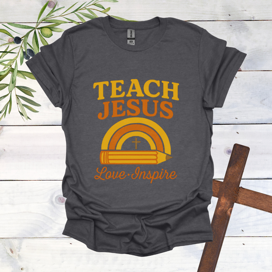 Teach Jesus Love Inspire T-Shirt