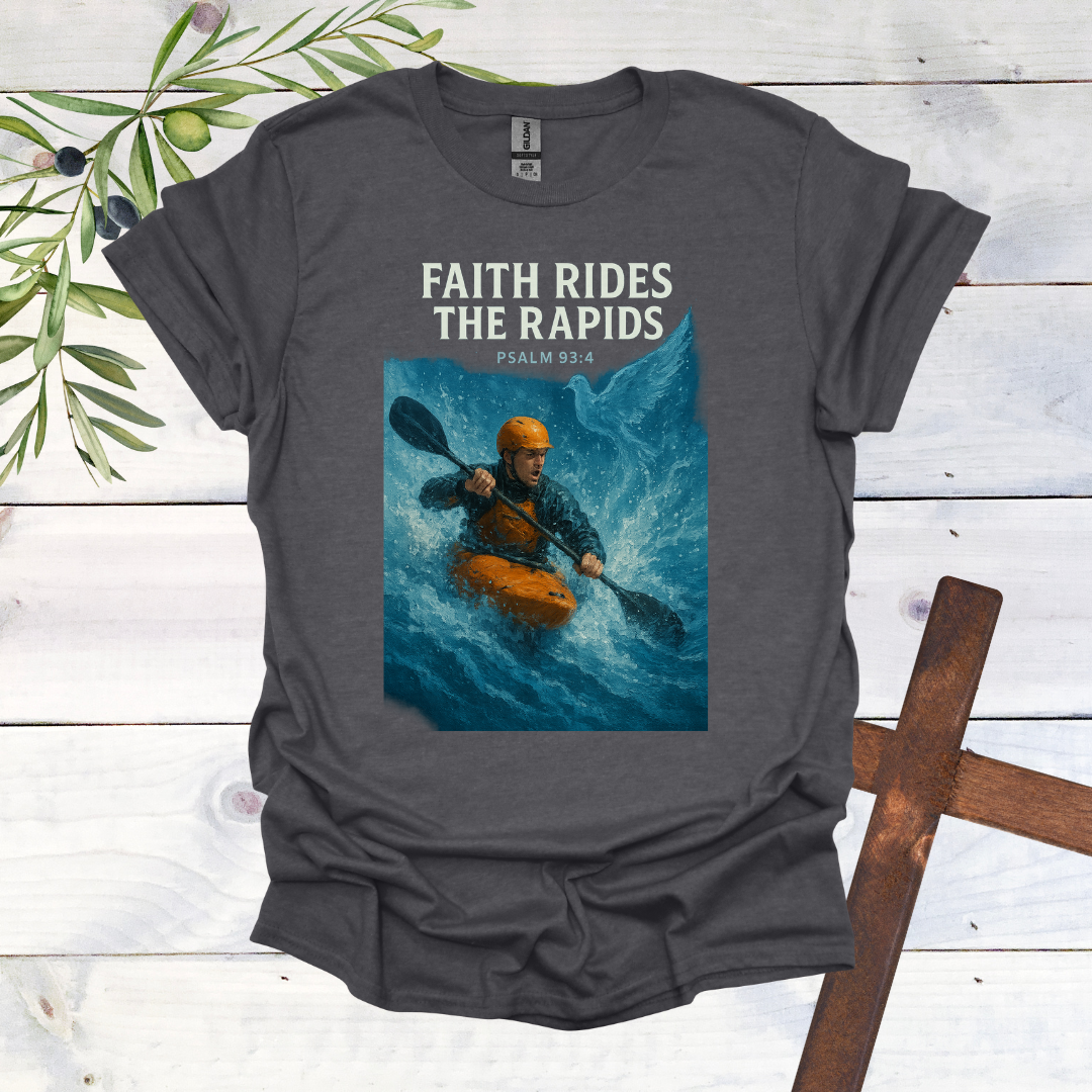 Faith Rides the Rapids - Psalms 93:4 - T-Shirt