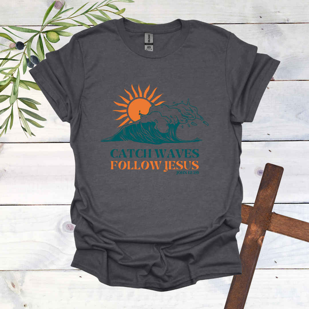 Catch Waves Follow Jesus T-Shirt