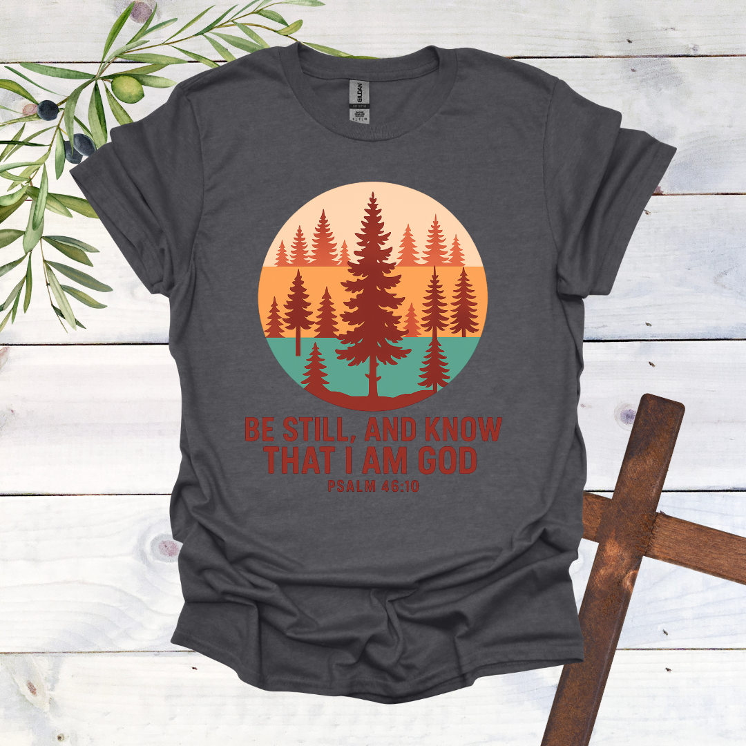 Be Still T-Shirt