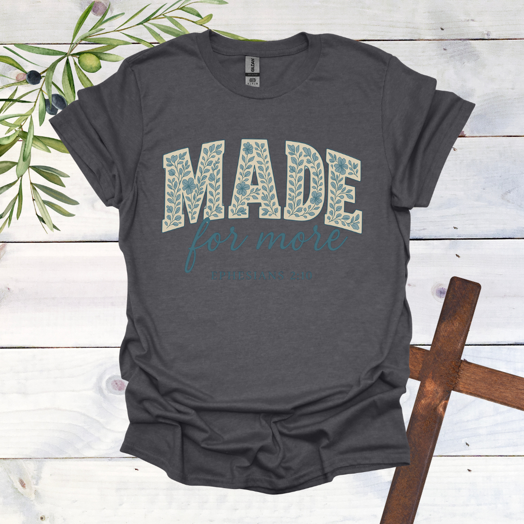 Made for More - Ephesians 2:10 - T-Shirt