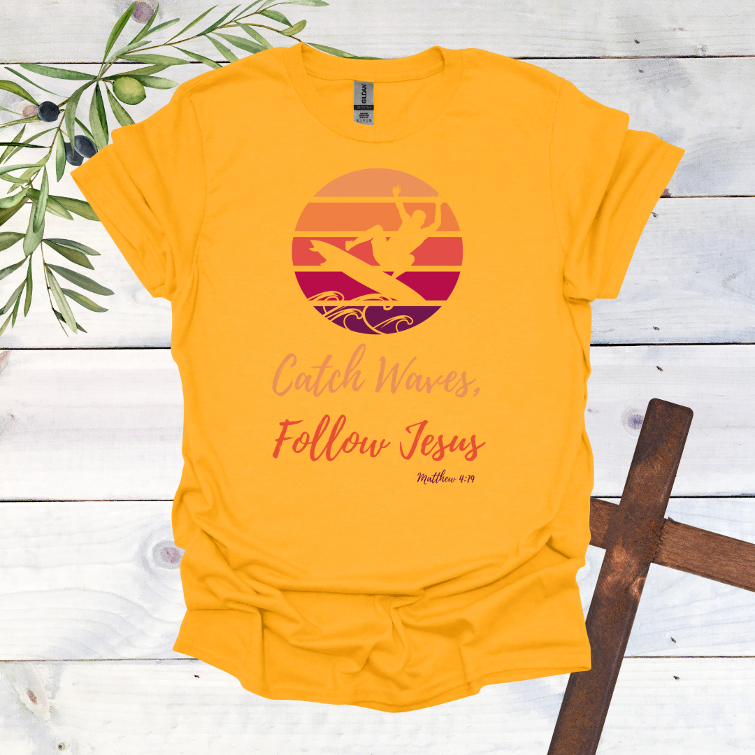 Catch Waves Follow Jesus Matthew 4:19 T-Shirt