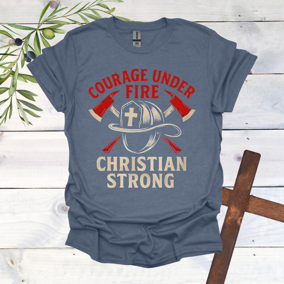 Courage Under Fire Christian Strong T-Shirt