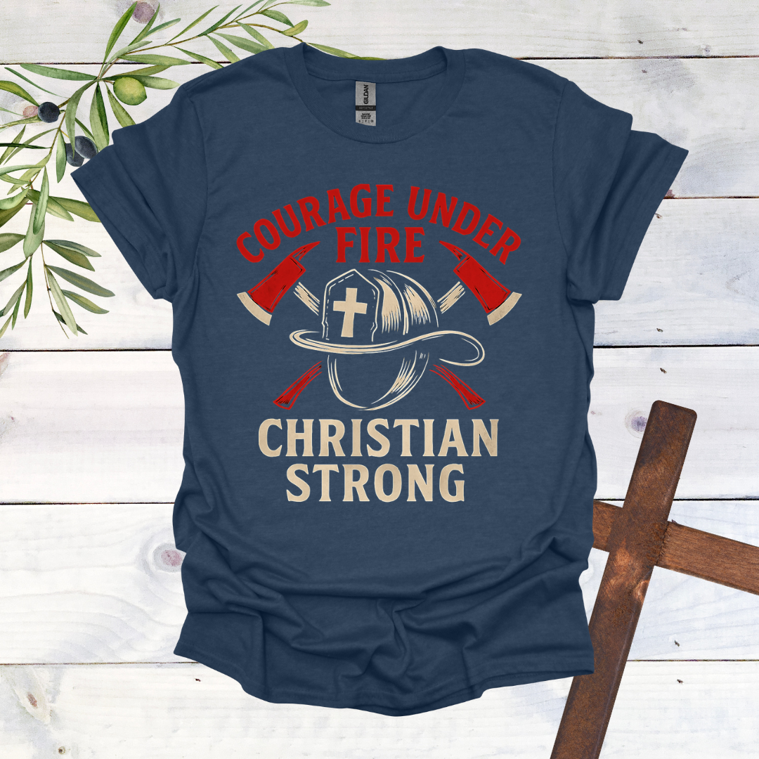 Courage Under Fire Christian Strong T-Shirt