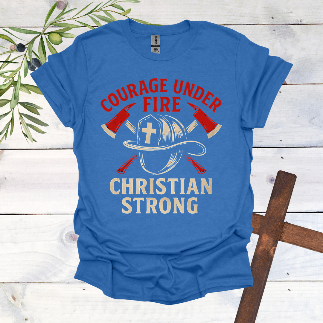 Courage Under Fire Christian Strong T-Shirt